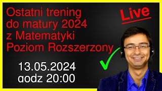 Ostatni trening do matury 2024 z Matematyki na Poziomie Rozszerzonym [upl. by Alemrac]