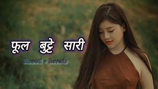 Phul Butte Sari  Slowed and Reverb Version  Nepali Lofi Song [upl. by Nij]