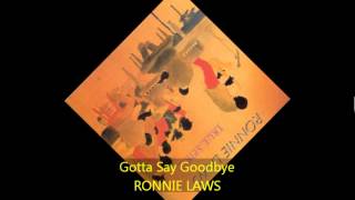 Ronnie Laws  GOTTA SAY GOODBYE [upl. by Steffie]