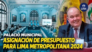 🚨SUSTENTACIÓN DEL PRESUPUESTO ASIGNADO PARA LA MUNICIPALIDAD DE LIMA PARA EL 2024🚨 [upl. by Breed]