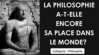 Philosophie La philosophie atelle encore sa place dans le monde  dissertation [upl. by Ahseela]