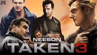 Taken 3 Full Movie English Review amp Facts  Liam Neeson Maggie Grace Famke Janssen Sam Spruell [upl. by Neirad]