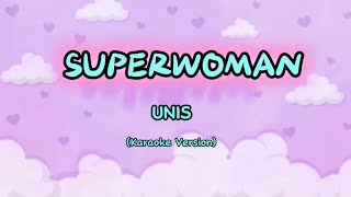 SUPERWOMAN  Unis KARAOKE VERSION [upl. by Narahs]