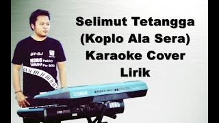 Selimut Tetangga Karaoke Versi Koplo Sera pa600 [upl. by Nal856]