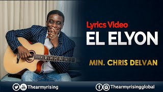 El Elyon Lyrics Video  Min Chris Delvan [upl. by Airtemad]