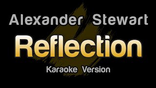 Alexander Stewart  reflection Karaoke Version [upl. by Ahtiekal]