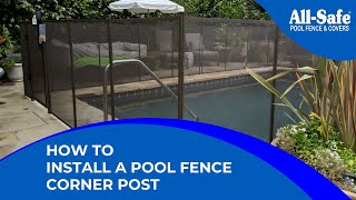 How To Install a Pool Fence Corner Post [upl. by Ehlke558]