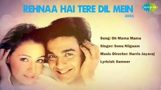 Oh Mama Mama Mama  Rehnaa Hai Terre Dil Mein  HIndi Film Song  Sonu Nigam [upl. by Billen]