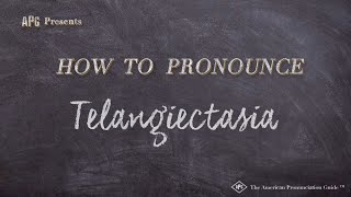 How to Pronounce Telangiectasia Real Life Examples [upl. by Angelo]