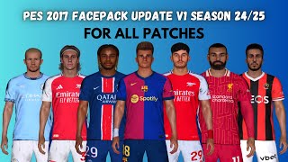 PES 2017 New Facepack Update V1 Season 2425 For All Patches  Download amp Install [upl. by Annaeiluj]