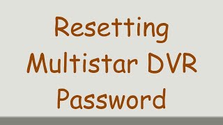 Resetting Multistar DVR Password [upl. by Enyrat]