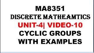 CYCLIC GROUP DEFINITION WITH EXAMPLE  MA8351 DISCRETE MATHEMATICS UNIT4 VIDEO10 [upl. by Sublett]