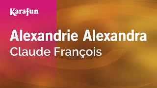 Alexandrie Alexandra  Claude François  Karaoke Version  KaraFun [upl. by Gaal]