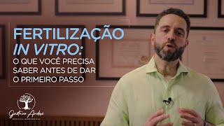 Fertilização in vitro o que você precisa saber antes de dar o primeiro passo  Dr Gustavo André [upl. by Whiffen]