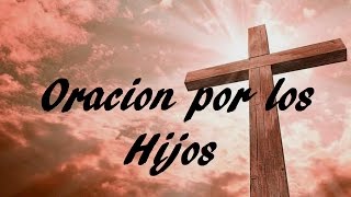 ORACION POR LOS HIJOS  2  Sangre y Agua Oraciones para Pedirle a Dios [upl. by Aititel]