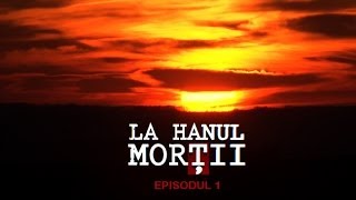 LA HANUL MORTII episodul UNU [upl. by Duffie906]