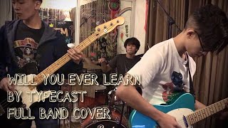 Typecast  Will You Ever Learn FULL BAND COVER [upl. by Eevets]