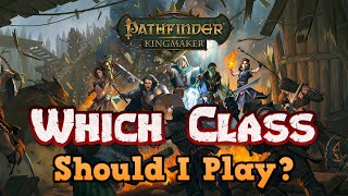 The Ultimate Pathfinder Kingmaker Gameplay Guide  Which Class Should I Play [upl. by Picardi587]