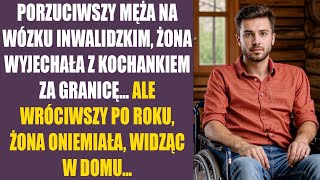 Porzuciwszy męża na wózku inwalidzkim żona wyjechała z kochankiem za granicę Ale wróciwszy po [upl. by Orfield906]