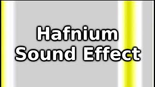 Hafnium Sound Effect [upl. by Korry]