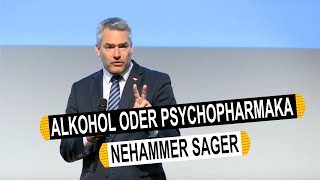 Alkohol oder Psychopharmaka  es gibt nur zwei Entscheidungen  Nehammer Sager [upl. by Lightman]