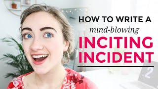 How to Write an INCITING INCIDENT [upl. by Oiramd]