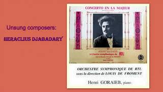 Unsung Composers Héraclius Djabadary  Concerto pour piano en La Majeur Henri Goraieb piano [upl. by Senalda377]