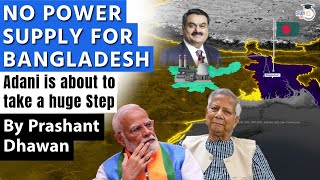 NO POWER SUPPLY FOR BANGLADESH  Adani About to take a huge Step  By Prashant Dhawan [upl. by Glynis]