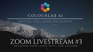 Colourlab Ai Dados Free Live Training 3  Designing Show Looks with Look Designer [upl. by Niowtna158]