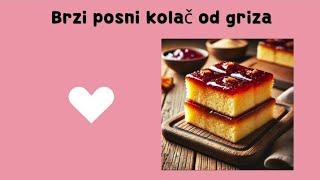 Brzi Posni Kolač Od Griza  Jednostavan Ekonomičan i Ukusan  Pisani Recept [upl. by Raynold113]