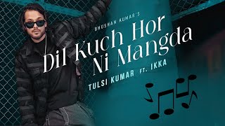 Dil Kuch Hor Ni Mangda 20  IKKA x Tulsi Kumar ftAI   TSeries New Punjabi song  Lyrics [upl. by Amis]