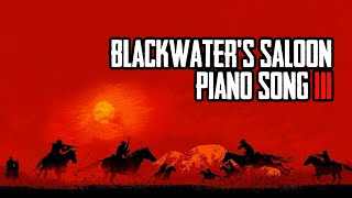 Blackwaters Saloon Piano Song 3 [upl. by Beatriz584]