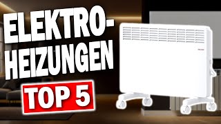 TOP 5 ELEKTROHEIZUNGEN 2025 ENERGIESPAREND 🔥  Die Besten Stromsparenden Elektroheizungen [upl. by Avihs389]