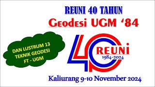 REUNI 40TH 1984 DAN LUSTRUM 13 GEODESI UGM [upl. by Fidole]