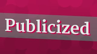 PUBLICIZED pronunciation • How to pronounce PUBLICIZED [upl. by Yeorgi]