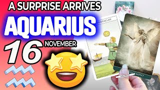 Aquarius ♒A SURPRISE ARRIVES ✝️ horoscope for today NOVEMBER 16 2024 ♒ aquarius tarot NOVEMBER 16 [upl. by Ardme]