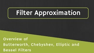 Filter Approximations Overview of Butterworth Chebyshev Elliptic and Bessel Filter Approximation [upl. by Port]