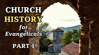 Intro to Church History Orthodoxy for EvangelicalsNonDenom  Part 1 [upl. by Abby]