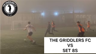 FOGGY FRIENDLY  THE GRIDDLERS FC VS SET 8S [upl. by Tay]