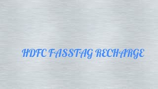 How to recharge HDFC FASTAG Hdfc फास्टैग कैसे रिचार्ज करे। [upl. by Yvel]