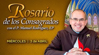 Rosario de los CONSAGRADOS 🙏🏻Con el P Manuel Rodríguez [upl. by Ronna]