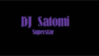 DJ Satomi  Superstar [upl. by Charron]