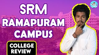 SRM RAMAPURAM Campus Review  Placement  Salary College Fees  Admission  Campus Review [upl. by Iror718]