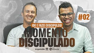 EP02  IDE E FAZEI DISCÍPULOS  MOMENTO DISCIPULADO [upl. by Ehtylb]