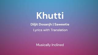 Khutti Lyrics with English Meaning Diljit Dosanjh  Saweetie [upl. by Carbone]