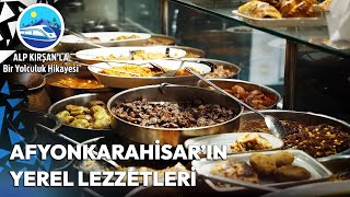 Afyonkarahisarın Lezzetli Mutfağı  Alp Kırşanla Bir Yolculuk Hikayesi [upl. by Lesya]