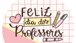 Feliz Dia Dos Professores 2024linda homenagem para os professores [upl. by Atterehs]