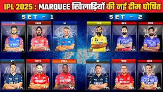 IPL 2025  New teams of All 12 marquee Players Announced IPL 2025 Mega Auction Marquee Players Team [upl. by Evander248]