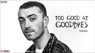 Sam Smith  Too Good At Goodbyes DJ Tronky Bachata Remix [upl. by Kwapong]