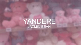 Jazmin Bean  Yandere  LYRICS [upl. by Arrad840]